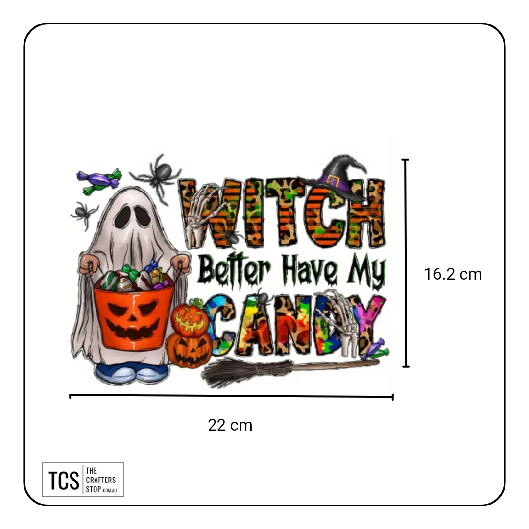 "WITCH Better Have My CANDY" Halloween Theme Ready Made DTF Iron On Transfers