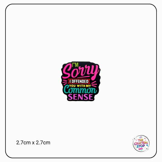 "I'm Sorry I Offended You With My Common Sense" Focal Beads
