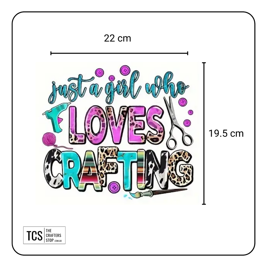 "Just a girl who LOVES CRAFTING" Ready Made DTF Iron On Transfer
