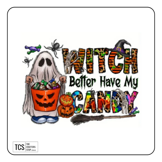 "WITCH Better Have My CANDY" Halloween Theme Ready Made DTF Iron On Transfers